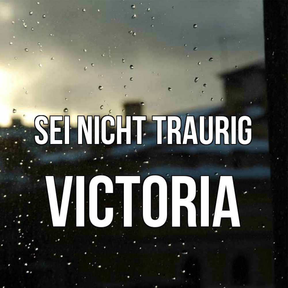 Открытка на каждый день с именем, Victoria Sei nicht traurig вид на крыши Прикольная открытка с пожеланием онлайн скачать бесплатно 