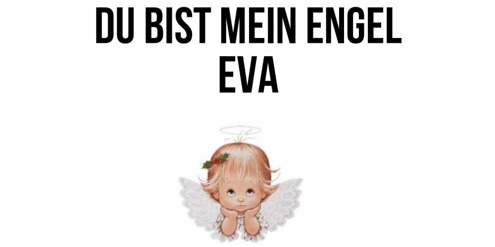Открытка на каждый день с именем, Eva Du bist mein Engel ангел Прикольная открытка с пожеланием онлайн скачать бесплатно 