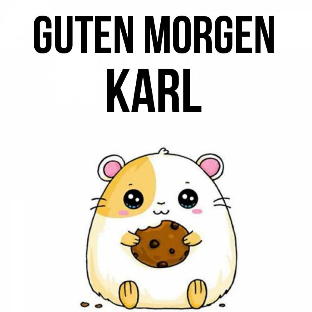 Открытка на каждый день с именем, Karl Guten Morgen есть печеньку. Утречко Прикольная открытка с пожеланием онлайн скачать бесплатно 