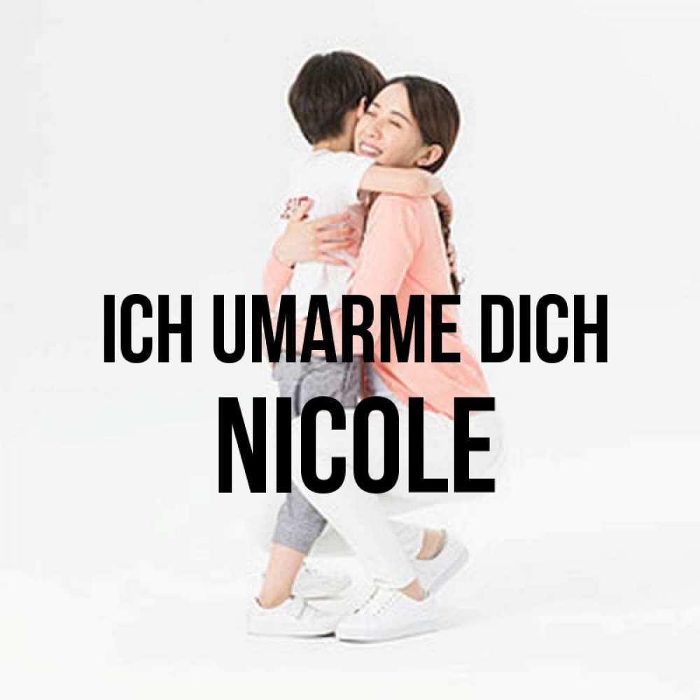 Открытка на каждый день с именем, Nicole Ich umarme dich соскучилась по сыну Прикольная открытка с пожеланием онлайн скачать бесплатно 