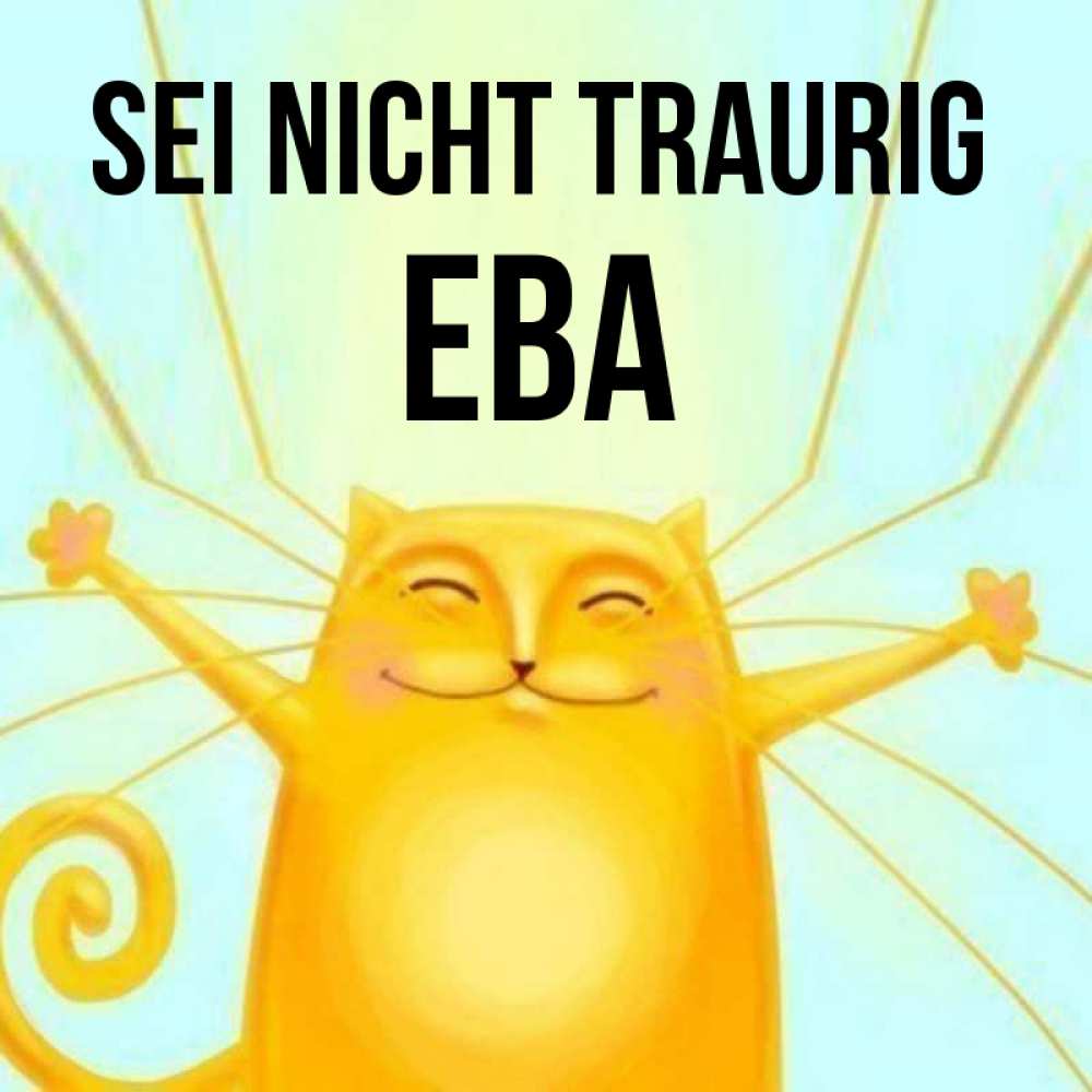 Открытка на каждый день с именем, Ева Sei nicht traurig обнимашки усатые Прикольная открытка с пожеланием онлайн скачать бесплатно 