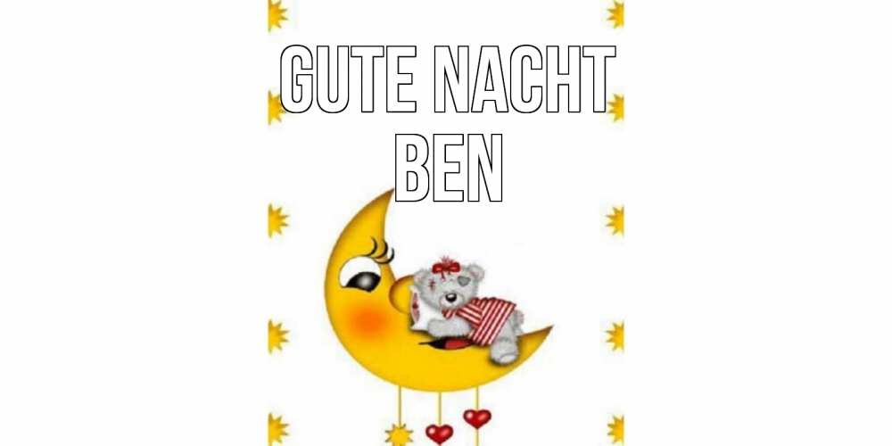 Открытка на каждый день с именем, Ben Gute Nacht месяц, мишка Прикольная открытка с пожеланием онлайн скачать бесплатно 