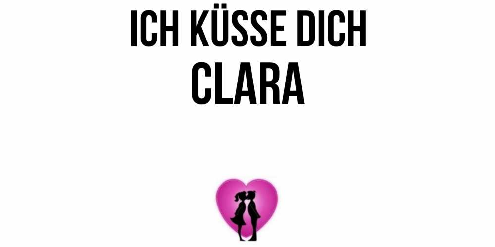 Открытка на каждый день с именем, Clara Ich küsse dich поцелуй Прикольная открытка с пожеланием онлайн скачать бесплатно 