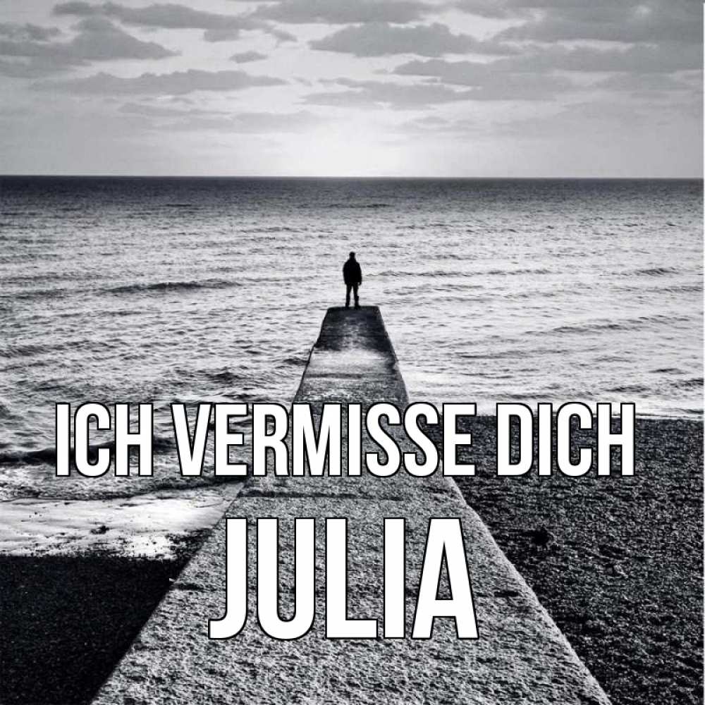 Открытка на каждый день с именем, Julia Ich vermisse dich скучашки Прикольная открытка с пожеланием онлайн скачать бесплатно 
