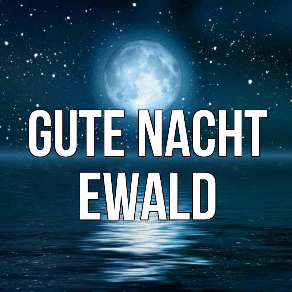 Открытка на каждый день с именем, Ewald Gute Nacht звезды Прикольная открытка с пожеланием онлайн скачать бесплатно 