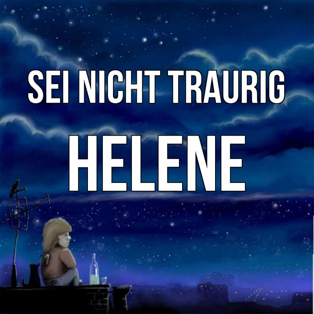 Открытка на каждый день с именем, Helene Sei nicht traurig город с крыши Прикольная открытка с пожеланием онлайн скачать бесплатно 