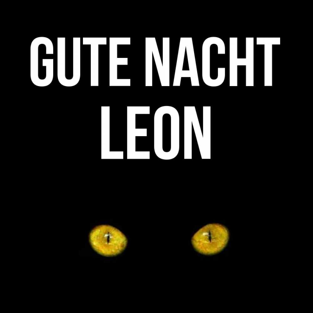 Открытка на каждый день с именем, Leon Gute Nacht сладких снов бесстрашный мой дружочек Прикольная открытка с пожеланием онлайн скачать бесплатно 