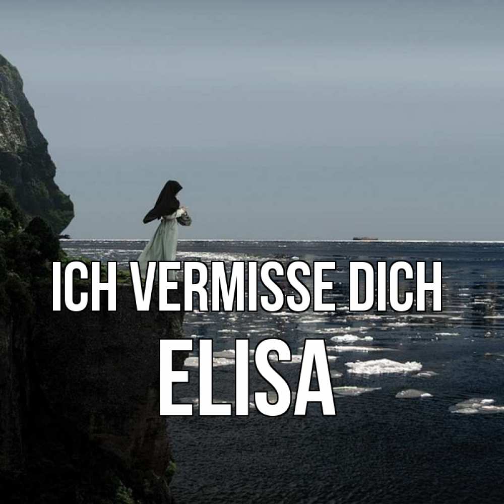 Открытка на каждый день с именем, Elisa Ich vermisse dich жду тебя или в монастырь Прикольная открытка с пожеланием онлайн скачать бесплатно 