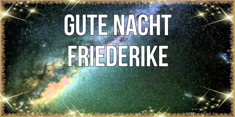 Открытка на каждый день с именем, Friederike Gute Nacht спи и засыпай и высыпайся Прикольная открытка с пожеланием онлайн скачать бесплатно 