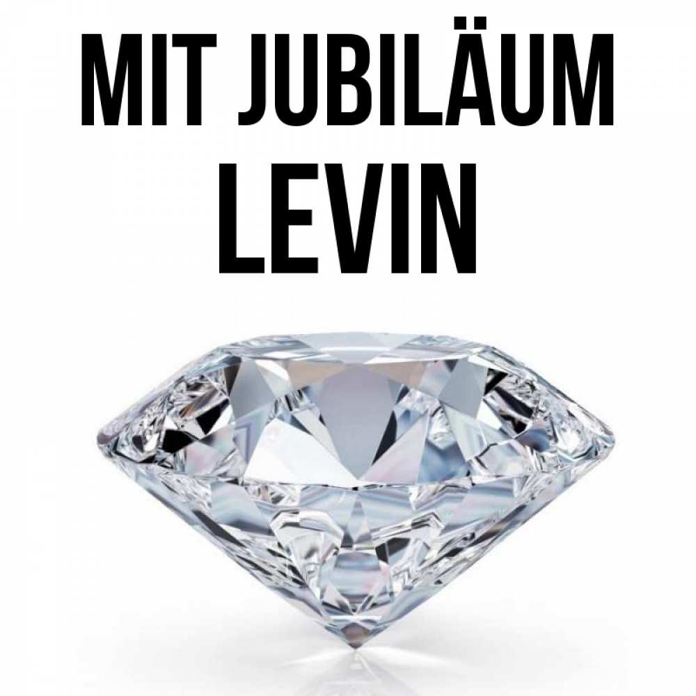 Открытка на каждый день с именем, Levin Mit Jubiläum к пожеланием быть богатым Прикольная открытка с пожеланием онлайн скачать бесплатно 