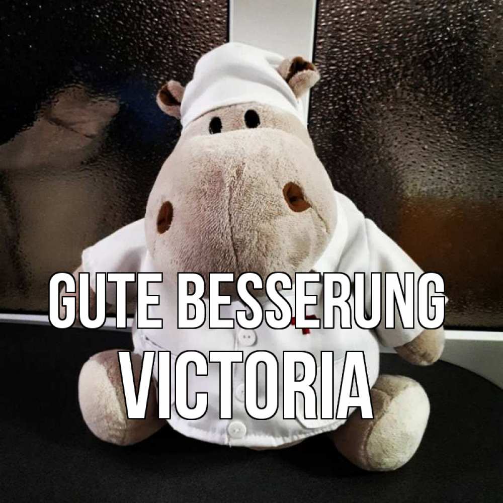 Открытка на каждый день с именем, Victoria Gute Besserung всех излечит исцелит Прикольная открытка с пожеланием онлайн скачать бесплатно 