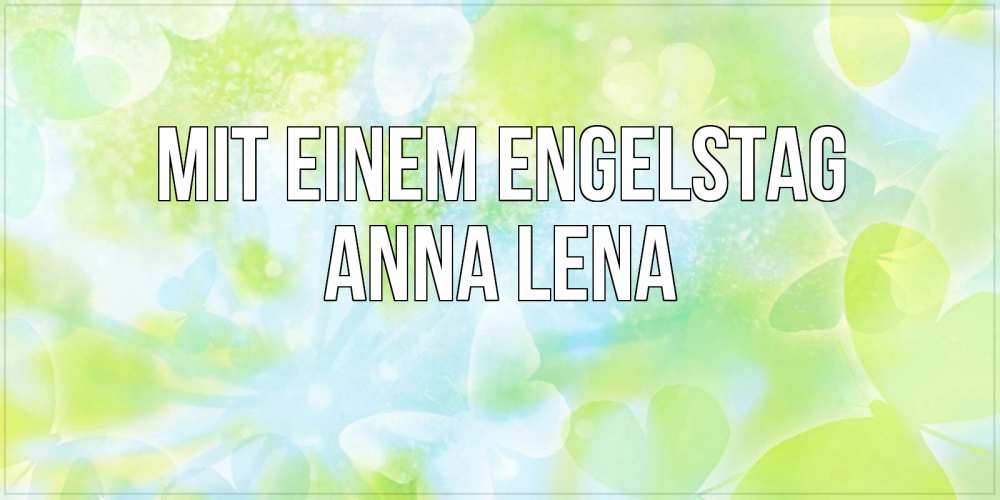 Открытка на каждый день с именем, Anna-Lena Mit einem Engelstag бабочки лимонки Прикольная открытка с пожеланием онлайн скачать бесплатно 