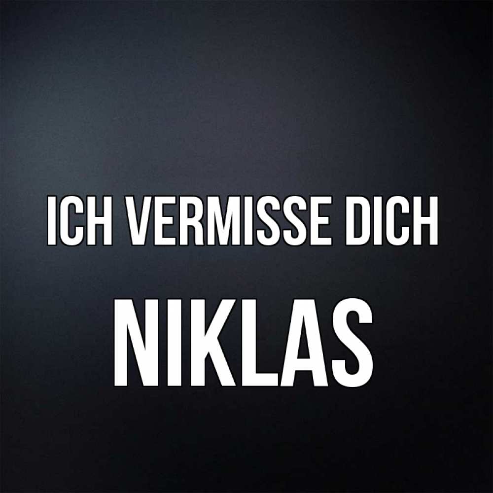 Открытка на каждый день с именем, Niklas Ich vermisse dich с подписью Прикольная открытка с пожеланием онлайн скачать бесплатно 