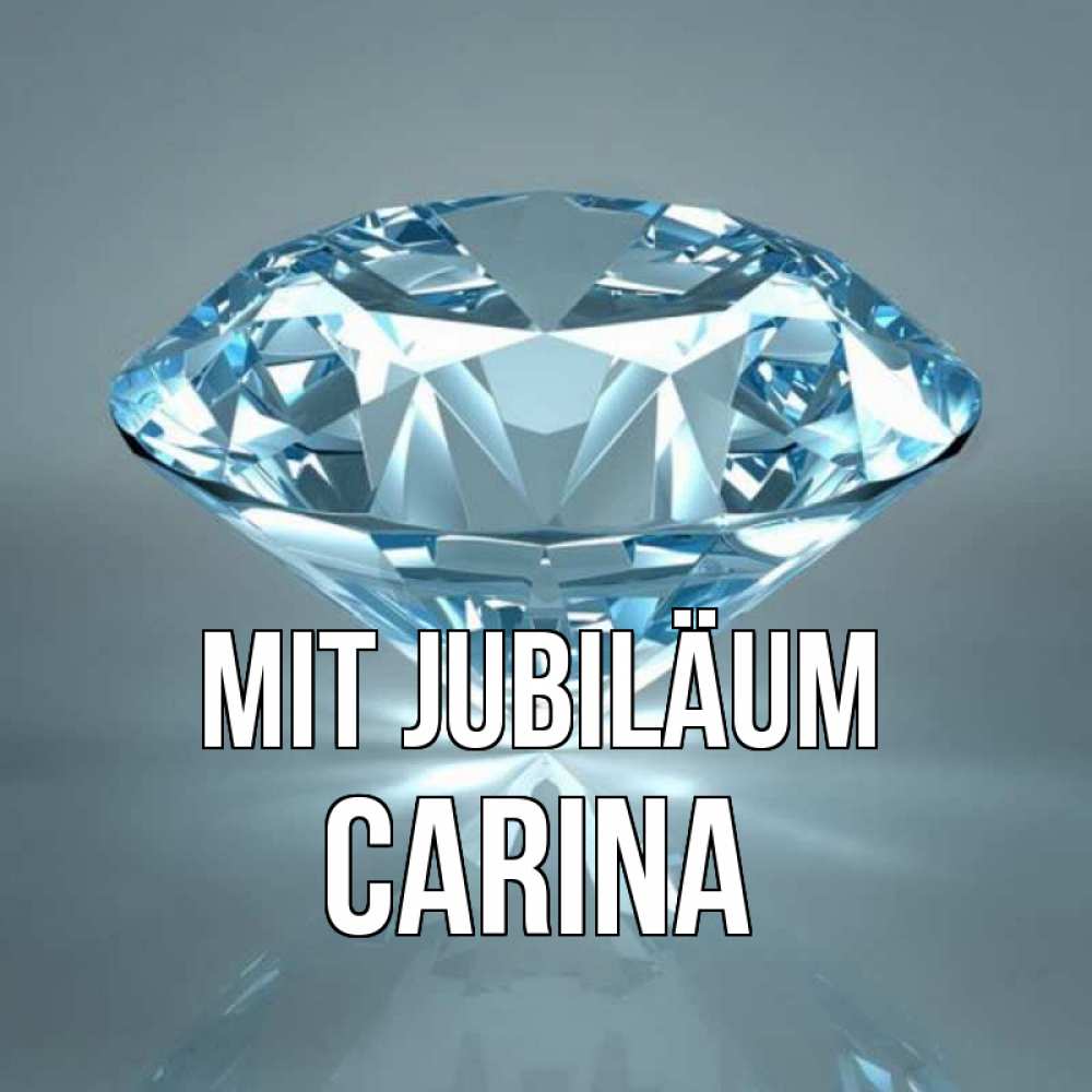 Открытка на каждый день с именем, Carina Mit Jubiläum с бриллиантом голубого цвета Прикольная открытка с пожеланием онлайн скачать бесплатно 