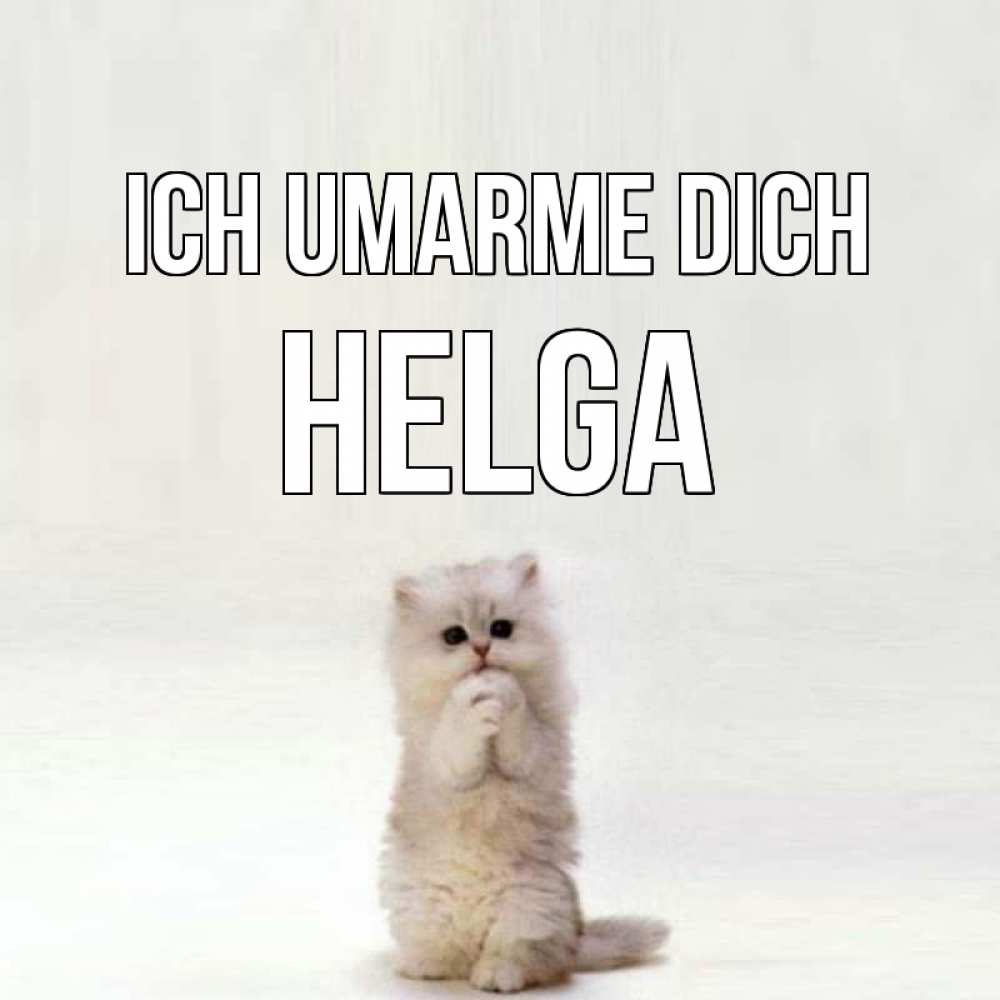 Открытка на каждый день с именем, Helga Ich umarme dich открытки с креативными подписями Прикольная открытка с пожеланием онлайн скачать бесплатно 