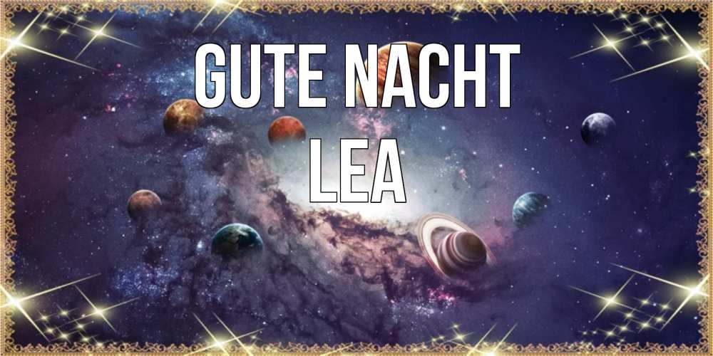 Открытка на каждый день с именем, Lea Gute Nacht желаем хорошей ночи Прикольная открытка с пожеланием онлайн скачать бесплатно 
