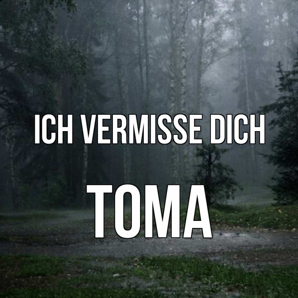 Открытка на каждый день с именем, Тома Ich vermisse dich одна и плохо мне Прикольная открытка с пожеланием онлайн скачать бесплатно 