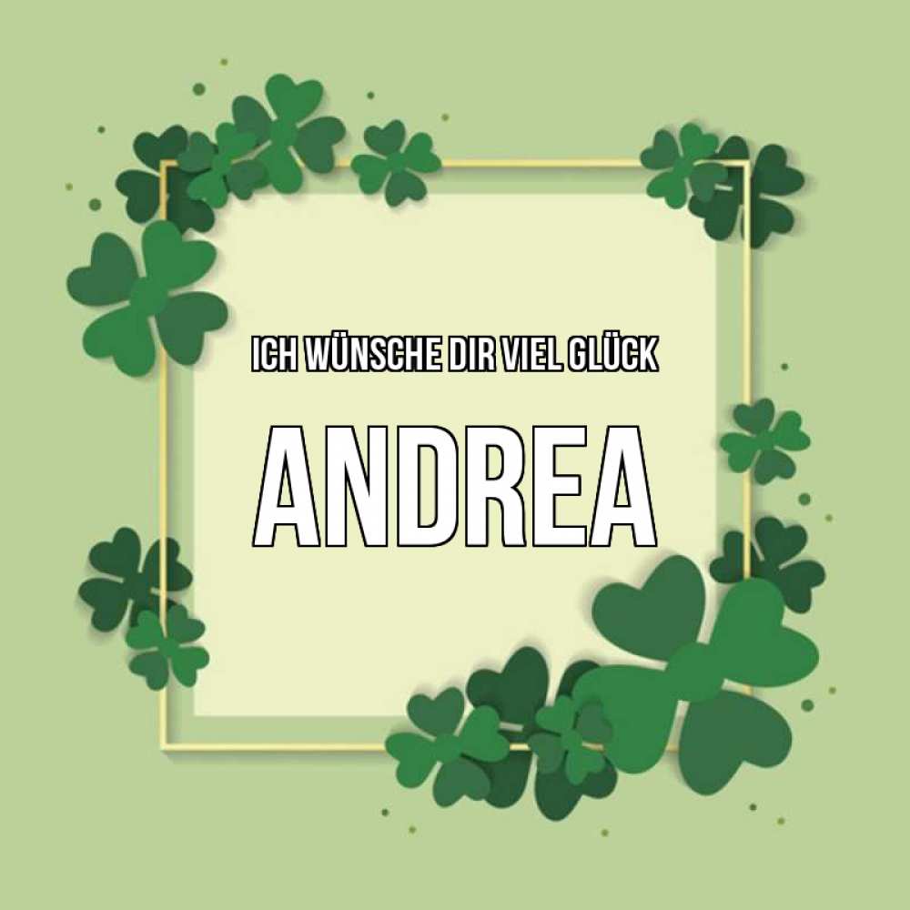 Открытка на каждый день с именем, Andrea Ich wünsche dir viel Glück на удачу Прикольная открытка с пожеланием онлайн скачать бесплатно 