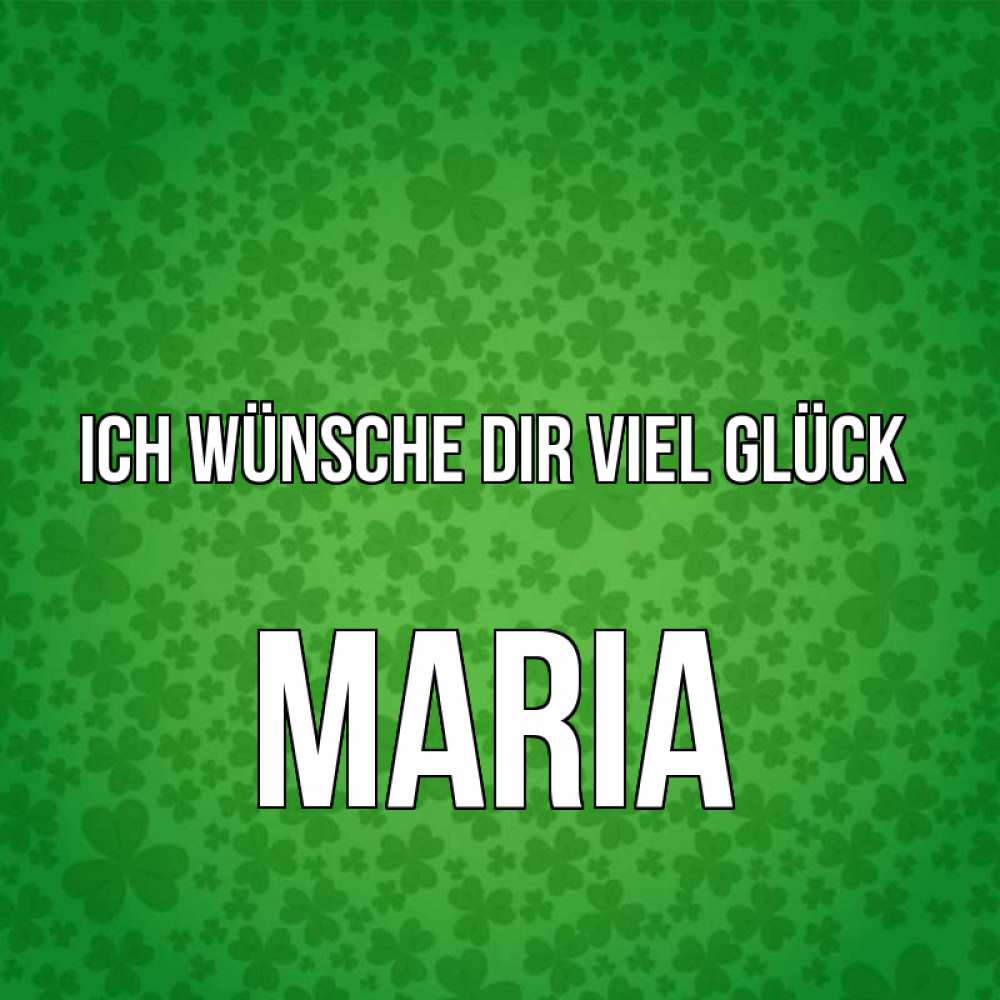 Открытка на каждый день с именем, Maria Ich wünsche dir viel Glück много листочков на удачу Прикольная открытка с пожеланием онлайн скачать бесплатно 