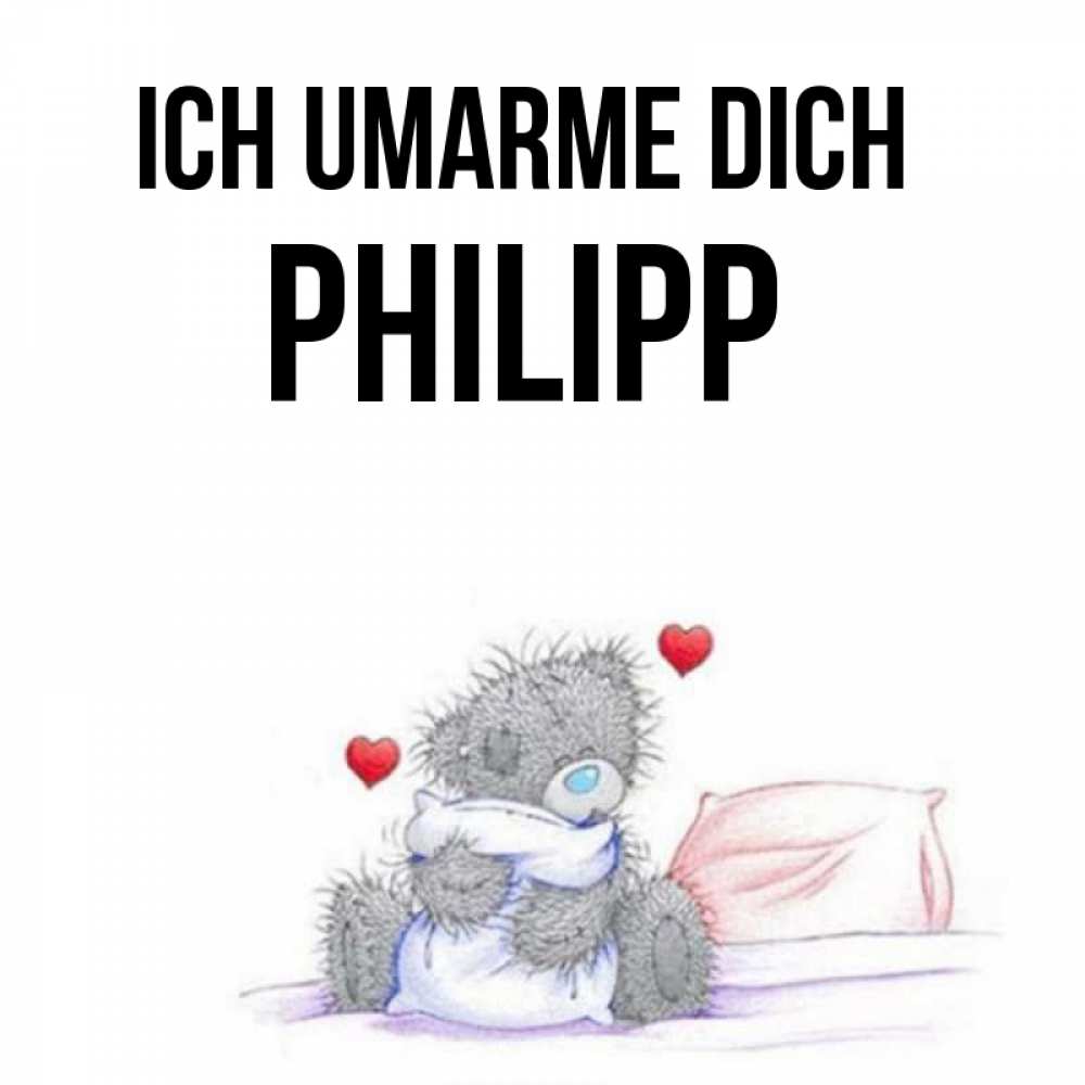 Открытка на каждый день с именем, Philipp Ich umarme dich сердечки мишка Тедди и кроватка Прикольная открытка с пожеланием онлайн скачать бесплатно 