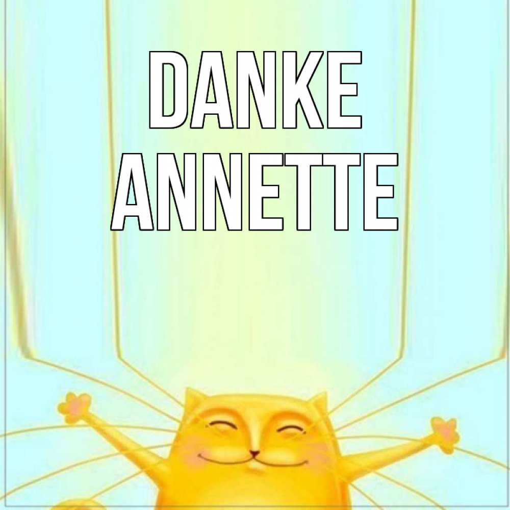 Открытка на каждый день с именем, Annette Danke кот с усами благодарит Прикольная открытка с пожеланием онлайн скачать бесплатно 
