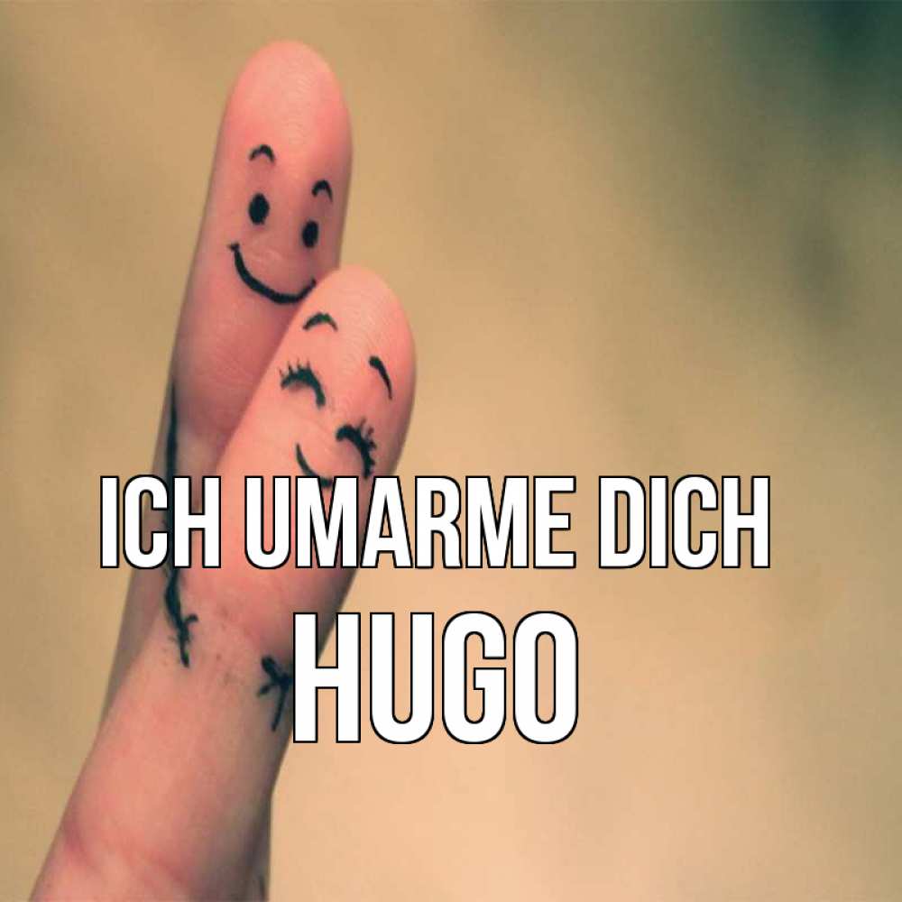 Открытка на каждый день с именем, Hugo Ich umarme dich рисунок на пальцах Прикольная открытка с пожеланием онлайн скачать бесплатно 