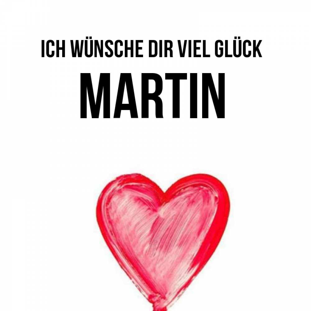 Открытка на каждый день с именем, Martin Ich wünsche dir viel Glück рисунок маркером Прикольная открытка с пожеланием онлайн скачать бесплатно 