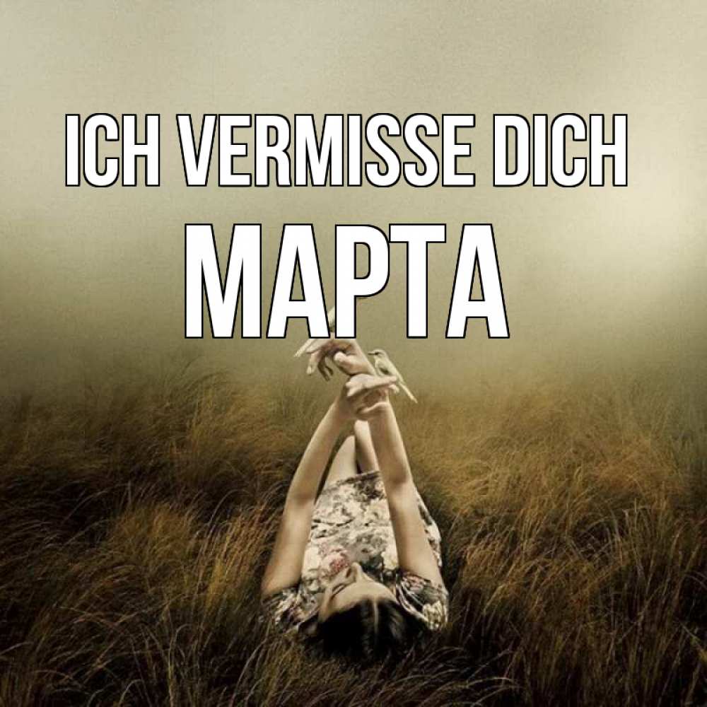 Открытка на каждый день с именем, Марта Ich vermisse dich девушка с голубями Прикольная открытка с пожеланием онлайн скачать бесплатно 