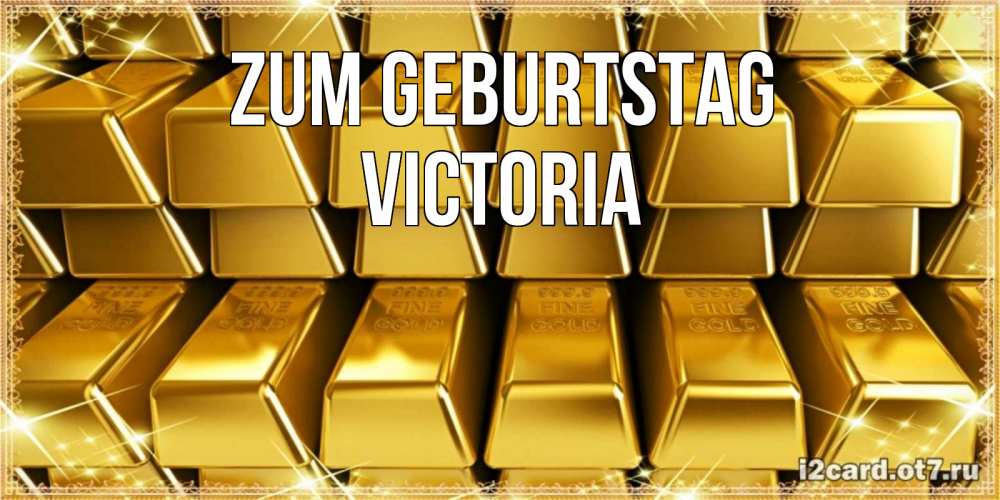 Открытка на каждый день с именем, Victoria Zum Geburtstag открытки с пожеланиями финансовой стабильности Прикольная открытка с пожеланием онлайн скачать бесплатно 