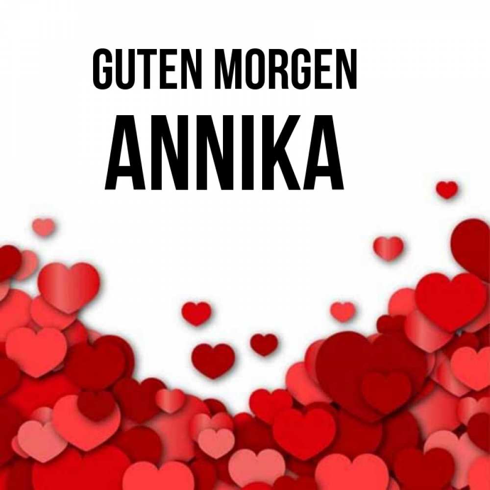 Открытка на каждый день с именем, Annika Guten Morgen хорошего настроения Прикольная открытка с пожеланием онлайн скачать бесплатно 