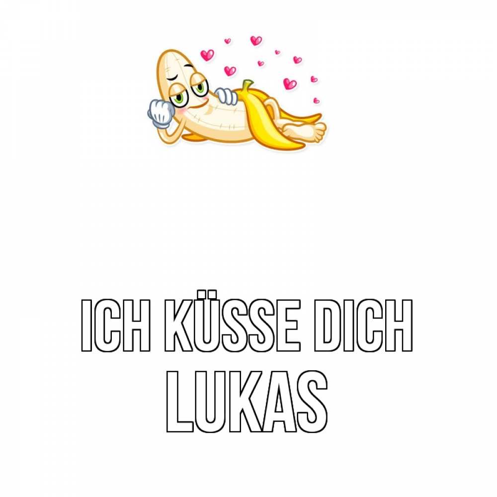 Открытка на каждый день с именем, Lukas Ich küsse dich поцелуй открытки бесплатно Прикольная открытка с пожеланием онлайн скачать бесплатно 