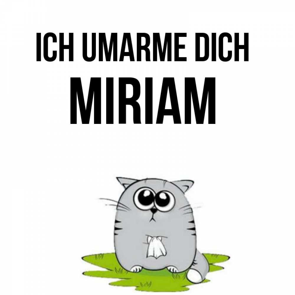 Открытка на каждый день с именем, Miriam Ich umarme dich котик теребит платочек сидя на травке Прикольная открытка с пожеланием онлайн скачать бесплатно 