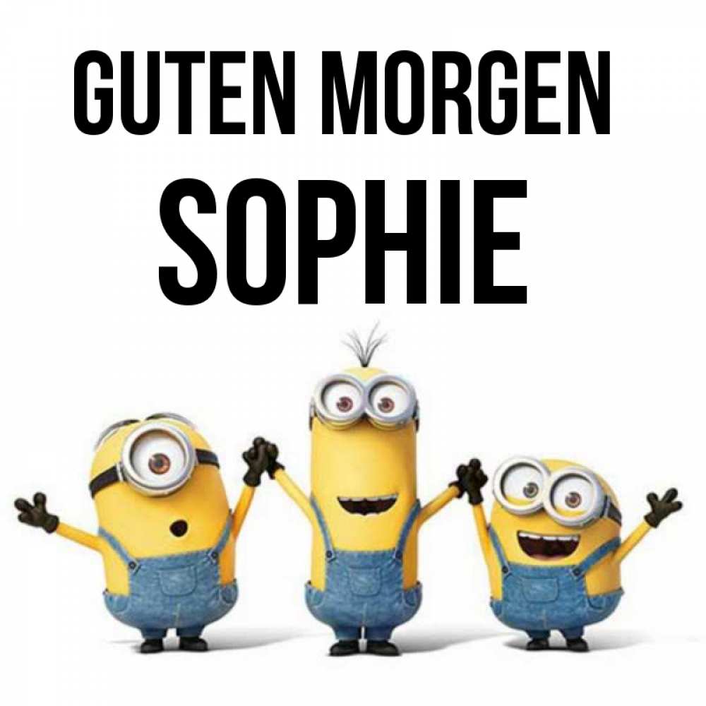 Открытка на каждый день с именем, Sophie Guten Morgen бодренького утра Прикольная открытка с пожеланием онлайн скачать бесплатно 
