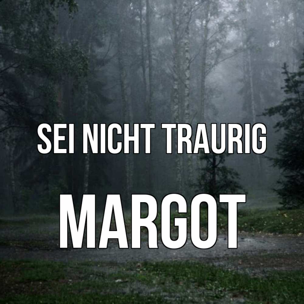 Открытка на каждый день с именем, Margot Sei nicht traurig осень Прикольная открытка с пожеланием онлайн скачать бесплатно 