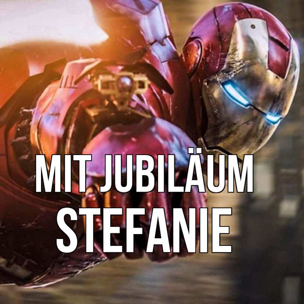 Открытка на каждый день с именем, Stefanie Mit Jubiläum марвел супергерои в костюме Прикольная открытка с пожеланием онлайн скачать бесплатно 