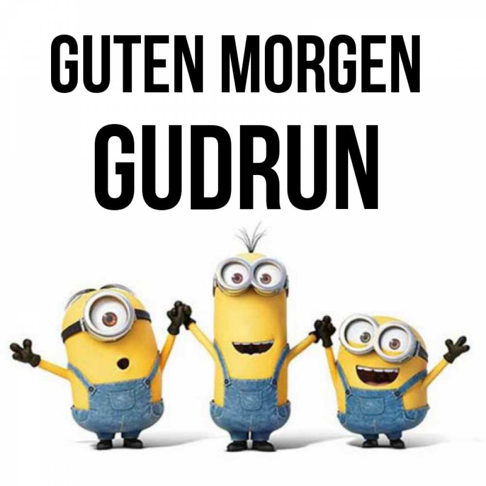 Открытка на каждый день с именем, Gudrun Guten Morgen бодренького утра Прикольная открытка с пожеланием онлайн скачать бесплатно 