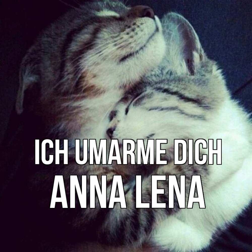 Открытка на каждый день с именем, Anna-Lena Ich umarme dich полосатики Прикольная открытка с пожеланием онлайн скачать бесплатно 