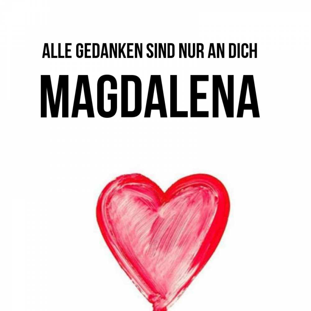Открытка на каждый день с именем, Magdalena Alle Gedanken sind nur an dich для влюбленных Прикольная открытка с пожеланием онлайн скачать бесплатно 