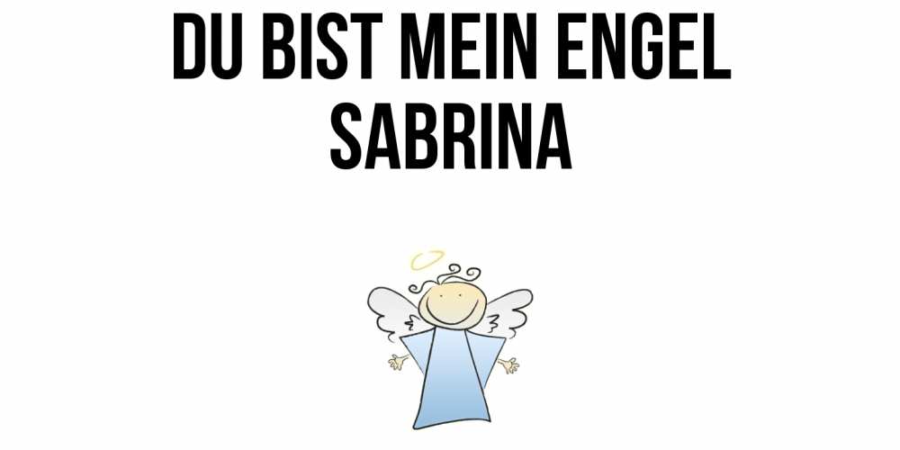 Открытка на каждый день с именем, Sabrina Du bist mein Engel ангел Прикольная открытка с пожеланием онлайн скачать бесплатно 