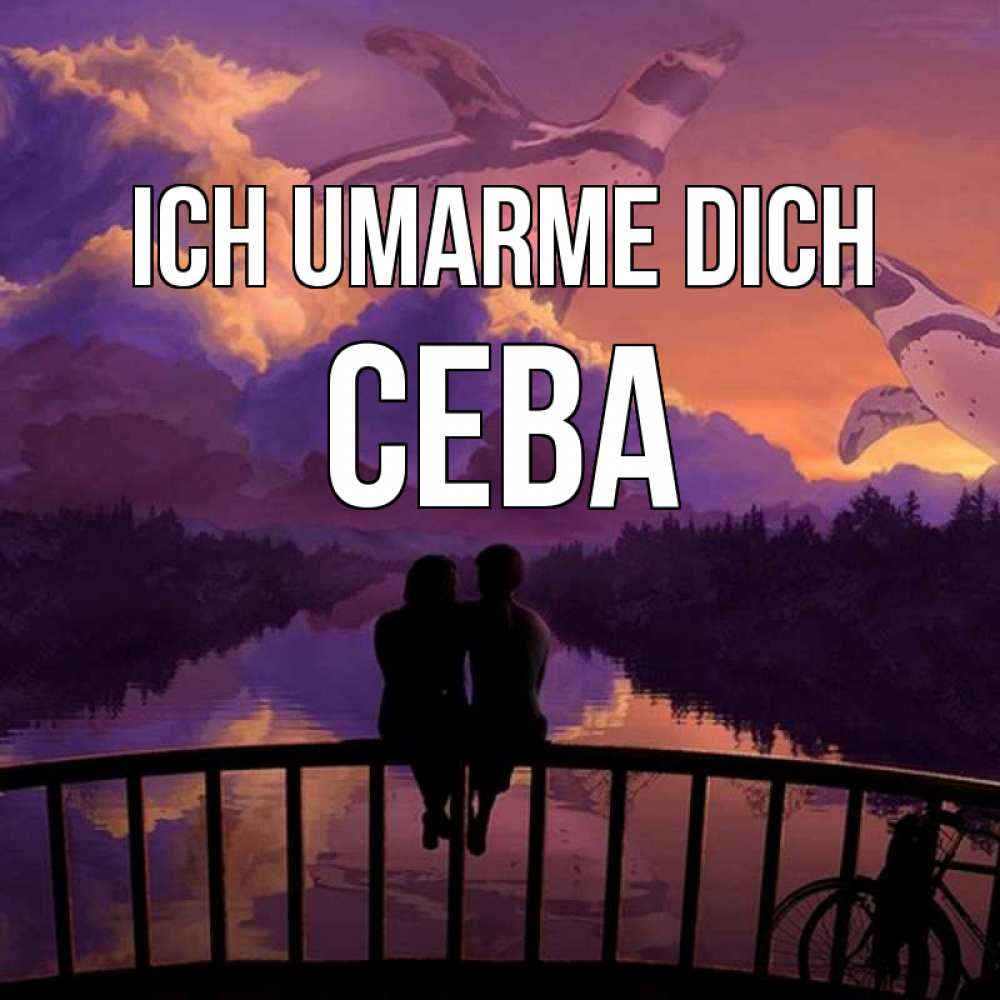 Открытка на каждый день с именем, Сева Ich umarme dich парочка сидит на мосте или на набережной Прикольная открытка с пожеланием онлайн скачать бесплатно 