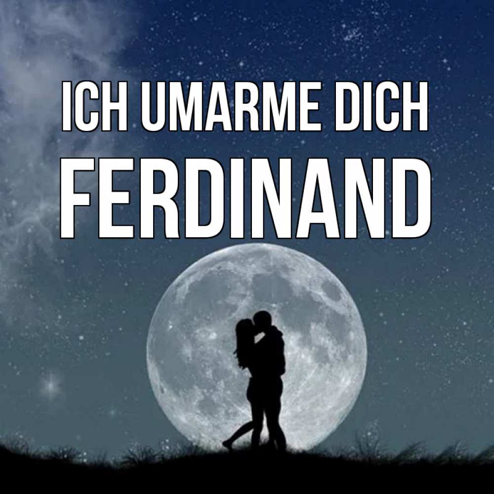 Открытка на каждый день с именем, Ferdinand Ich umarme dich сладкая парочка Прикольная открытка с пожеланием онлайн скачать бесплатно 