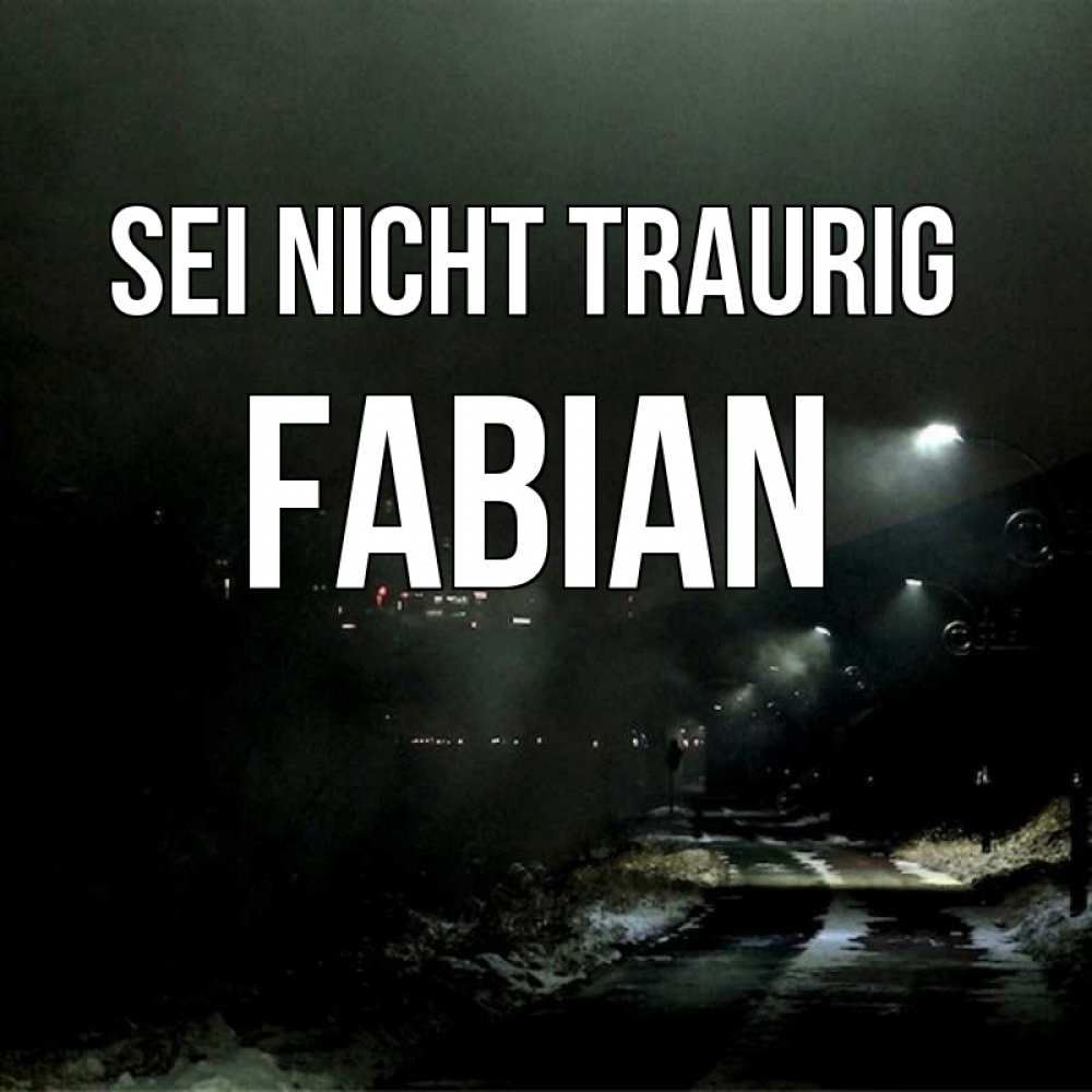 Открытка на каждый день с именем, Fabian Sei nicht traurig фонари Прикольная открытка с пожеланием онлайн скачать бесплатно 