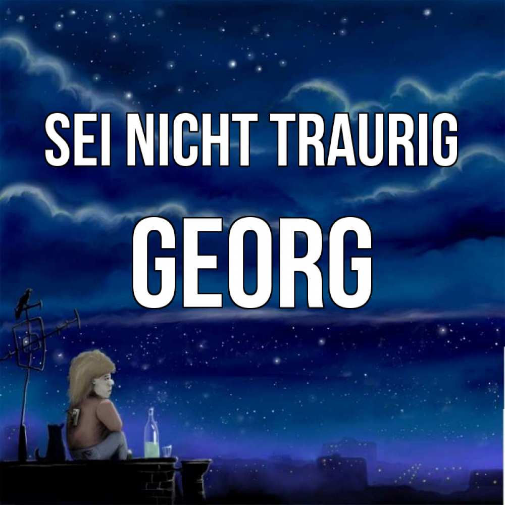 Открытка на каждый день с именем, Georg Sei nicht traurig город с крыши Прикольная открытка с пожеланием онлайн скачать бесплатно 