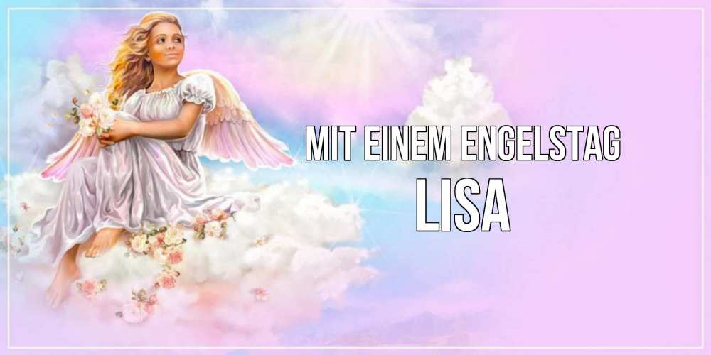 Открытка на каждый день с именем, Lisa Mit einem Engelstag ангел, девушка, небо в розовом, облака Прикольная открытка с пожеланием онлайн скачать бесплатно 