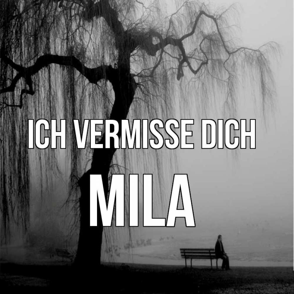 Открытка на каждый день с именем, Mila Ich vermisse dich лавочка под деревом я жду тебя Прикольная открытка с пожеланием онлайн скачать бесплатно 
