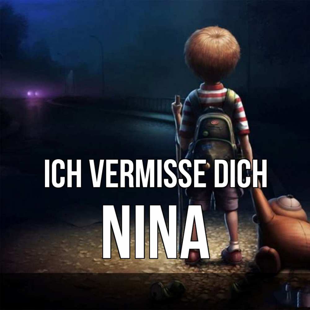 Открытка на каждый день с именем, Nina Ich vermisse dich скучно Прикольная открытка с пожеланием онлайн скачать бесплатно 