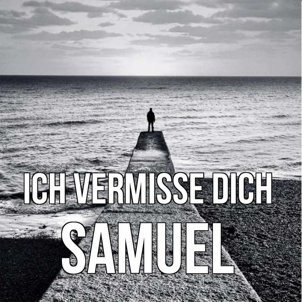 Открытка на каждый день с именем, Samuel Ich vermisse dich скучашки Прикольная открытка с пожеланием онлайн скачать бесплатно 