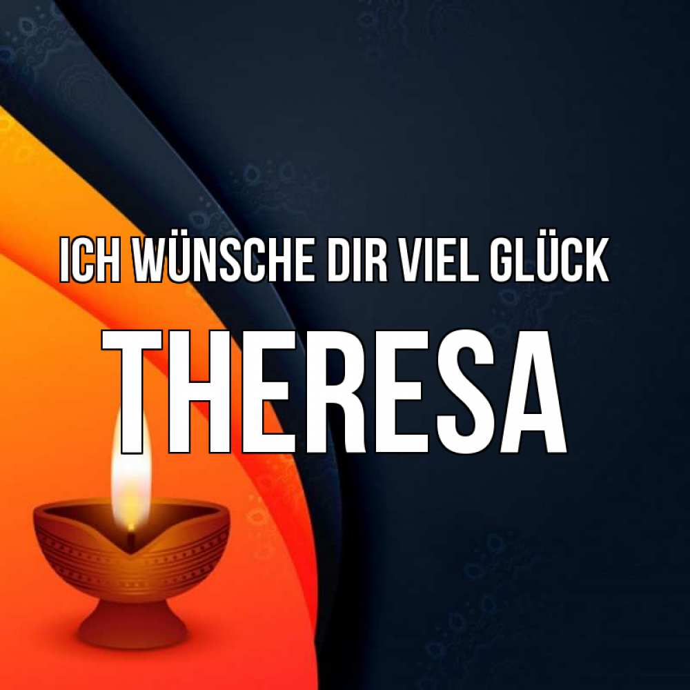 Открытка на каждый день с именем, Theresa Ich wünsche dir viel Glück абстрактный фон Прикольная открытка с пожеланием онлайн скачать бесплатно 