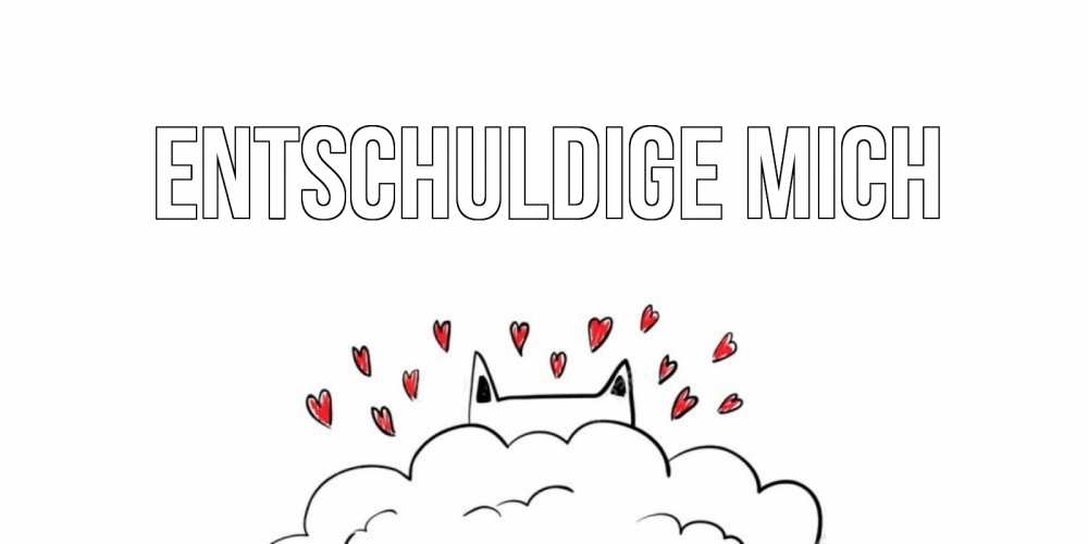 Открытка на каждый день с именем, выберите-имя Entschuldige mich прости меня Прикольная открытка с пожеланием онлайн скачать бесплатно 