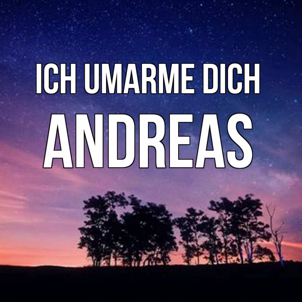 Открытка на каждый день с именем, Andreas Ich umarme dich силуэты деревьев Прикольная открытка с пожеланием онлайн скачать бесплатно 